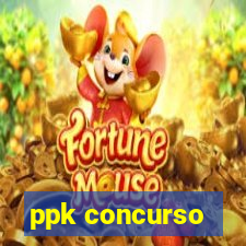 ppk concurso